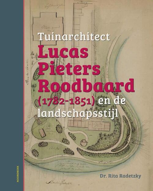 Uitgeverij Noordboek Tuinarchitect Lucas Pietersbaard (1782-1851) en de landschapsstijl - Rood