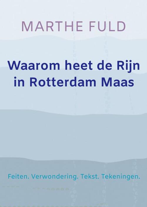 Brave New Books Waarom heet de Rijn in Rotterdam Maas