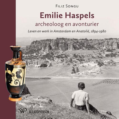 Emilie Haspels, archeoloog en avonturier