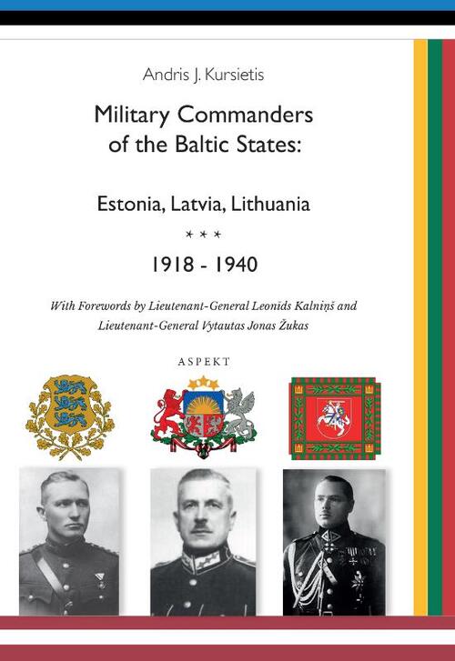 Military Commanders of the Baltic States: Esronia, Latvia, Lithuania, 1918-1940