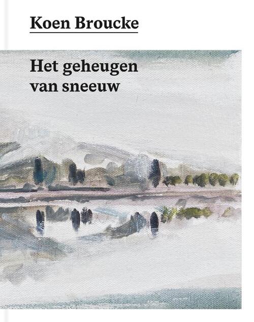 Koen Broucke. Het geheugen van sneeuw