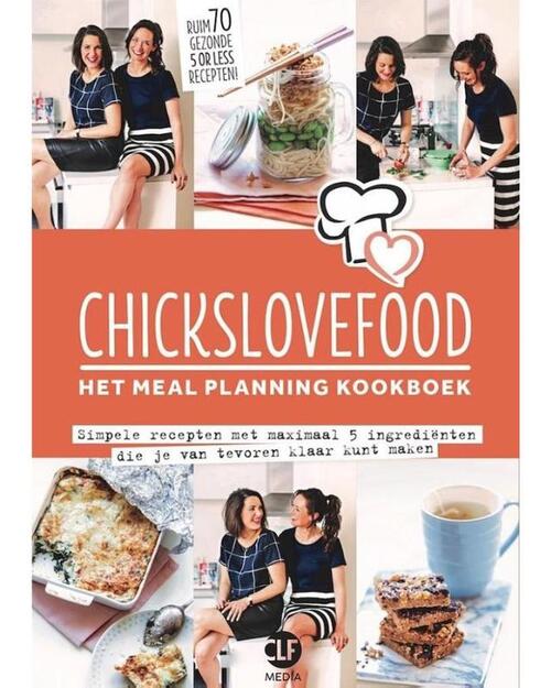 CLF Media B.V. Chickslovefood: Het meal planning-kookboek