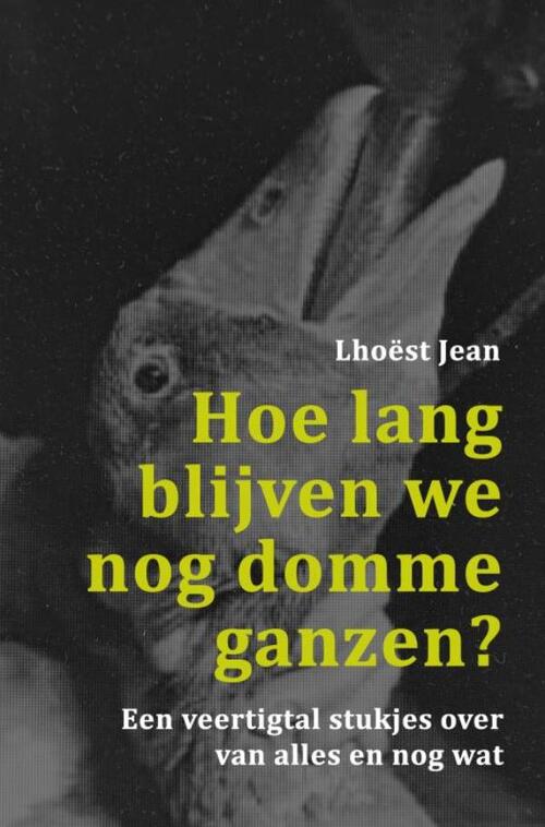 Hoe lang blijven we nog domme ganzen?