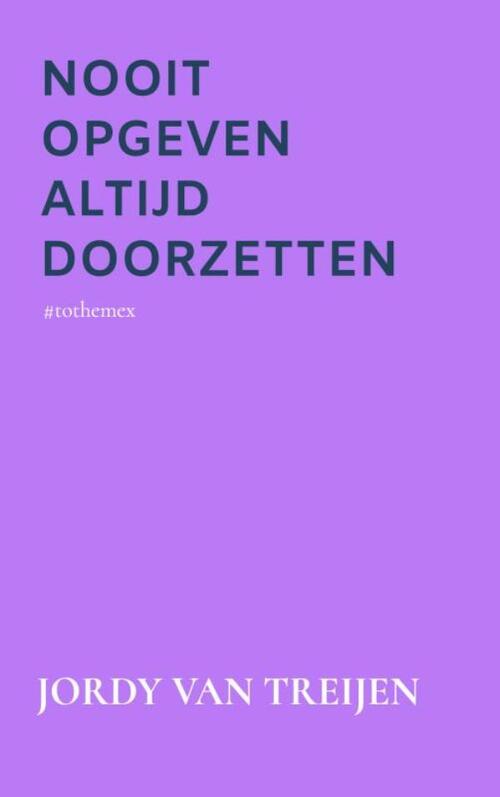 Nooit Opgeven Altijd Doorzetten