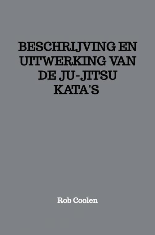 Beschrijving En Uitwerking Van De Ju-Jitsu Kata&apos;s