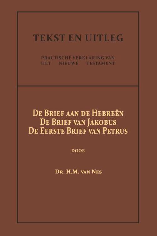 De Brief aan de Hebreën, De Brief van Jakobus, De Eerste Brief van Petrus