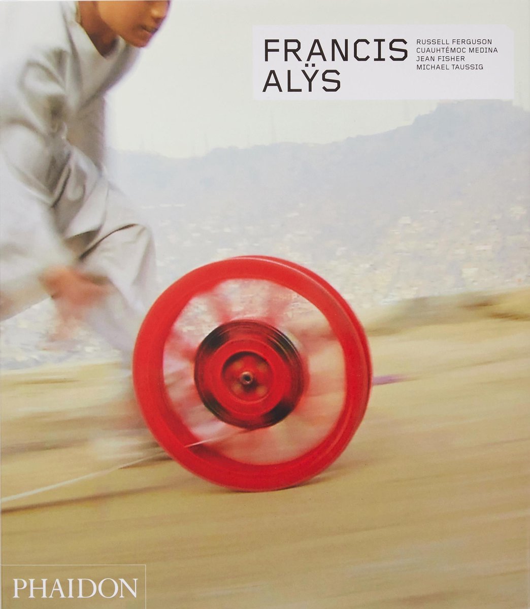 Phaidon Francis Alÿs: Revised & Expanded Edition