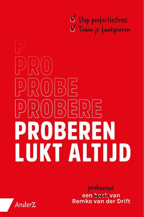 Anderz Proberen lukt altijd