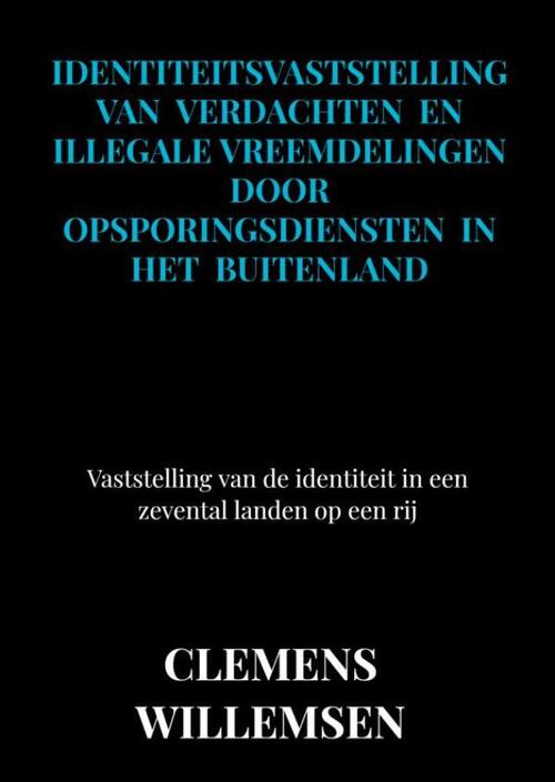 Mijnmanagementboek.nl Identiteitsvaststelling van verdachten en illegale vreemdelingen door opsporingsdiensten in het buitenland