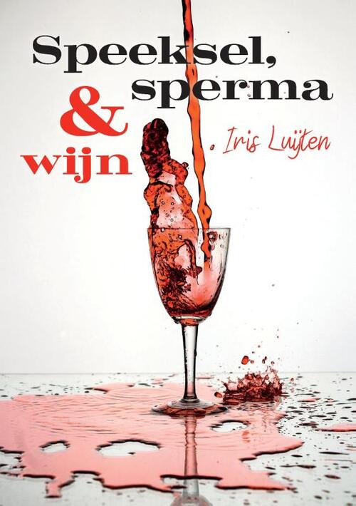 Iris Luijten Speeksel, sperma & wijn