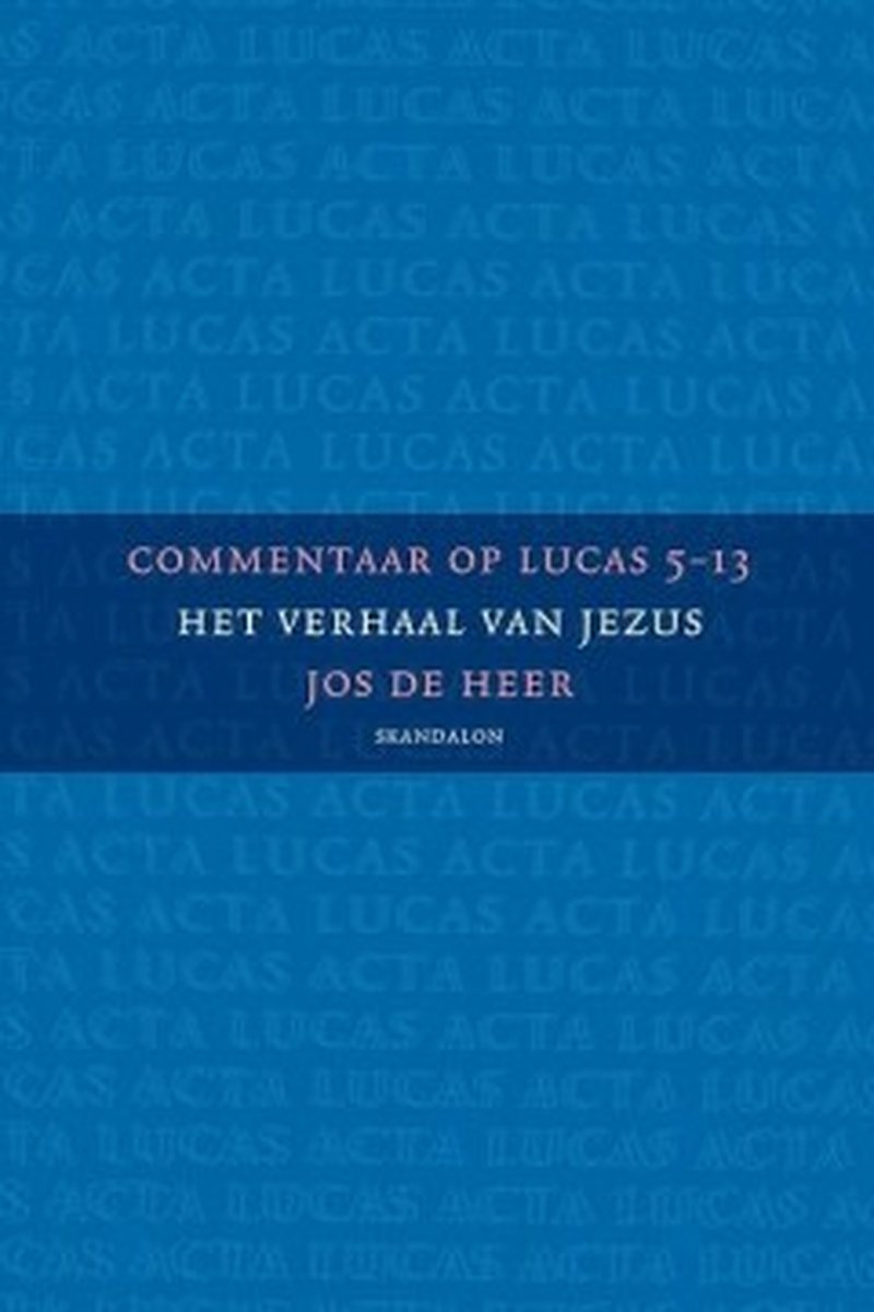 Skandalon Uitgeverij B.V. Commentaar op Lucas 5-13