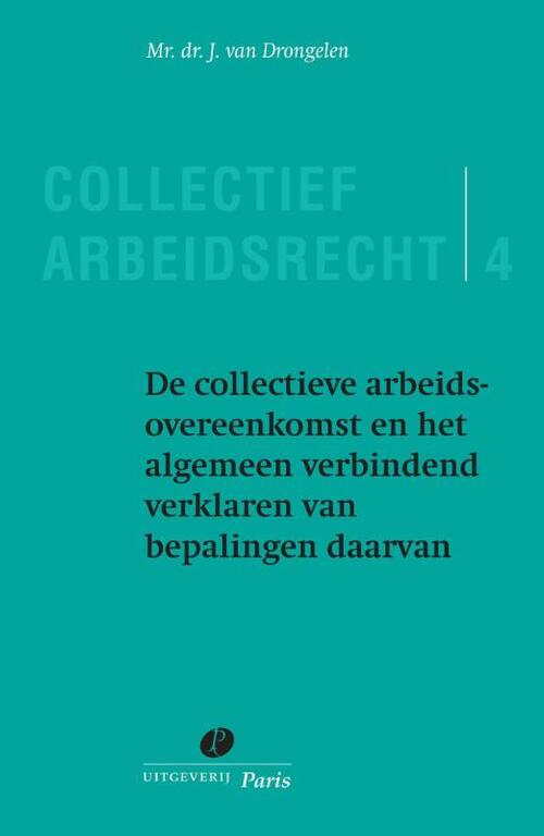 Uitgeverij Paris B.V. De collectieve arbeidsovereenkomst en het algemeen verbindend verklaren van bepalingen daarvan