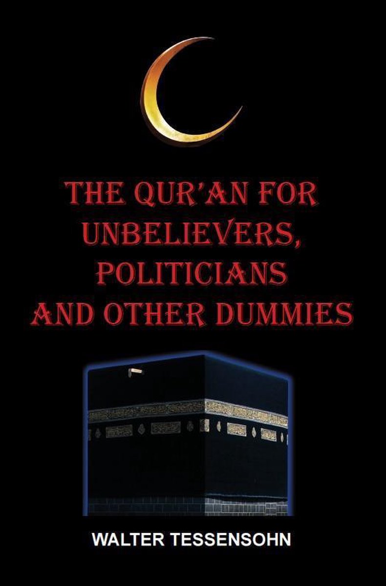 The Qur&apos;an for unbelievers, politicians and other dummies