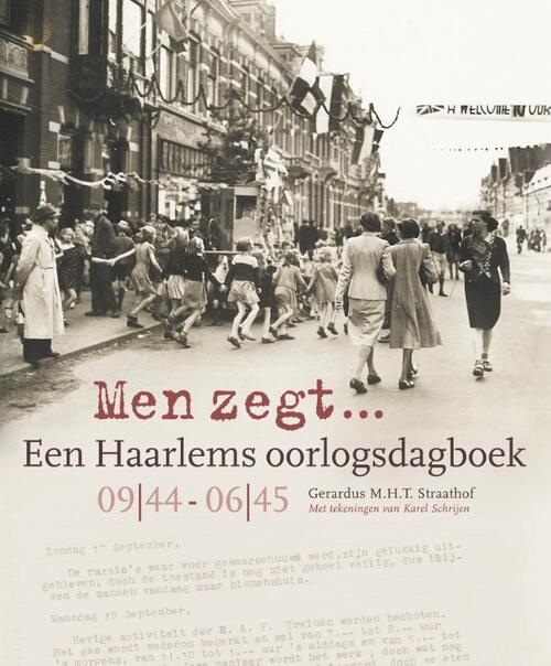Uitgeverij Loutje Haarlem Men zegt... Een Haarlems oorlogsdagboek 09|44 - 06|45