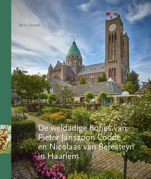 Uitgeverij Loutje Haarlem De weldadige hofjes van Pieter Janszoon Codde en Nicolaas van Beresteyn in Haarlem