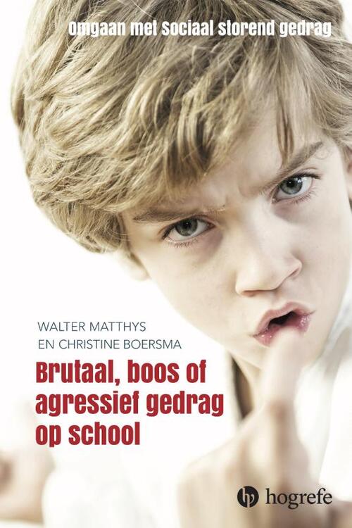 Hogrefe Uitgevers BV Brutaal, boos en agressief gedrag op school