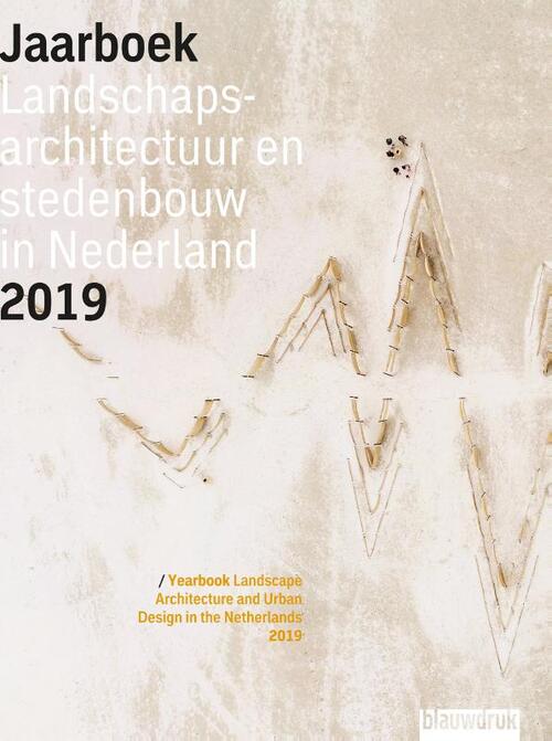 Blauwdruk Jaarboek Landschapsarchitectuur en Stedenbouw in Nederland 2019