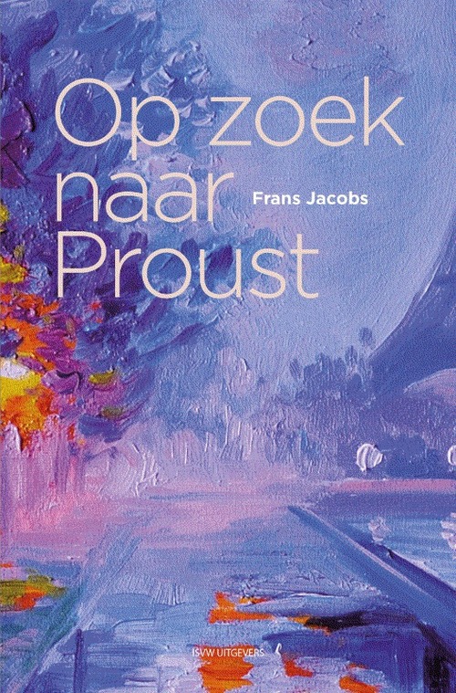 Isvw Uitgevers Op zoek naar Proust