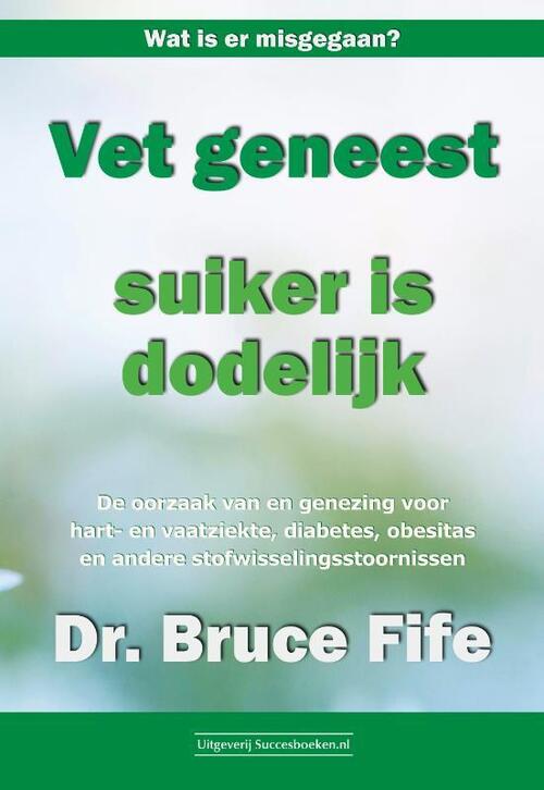 Succesboeken.nl Vet geneest, suiker is dodelijk