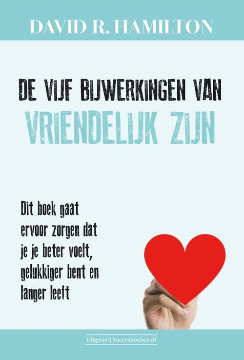 Succesboeken.nl De vijf bijwerkingen van vriendelijk zijn