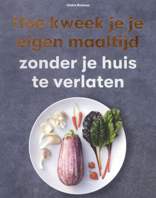 Hoe kweek je je eigen maaltijd