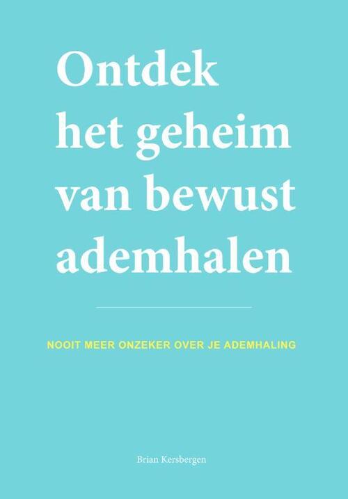 Bigbusinesspublishers Ontdek het geheim van bewust ademhalen