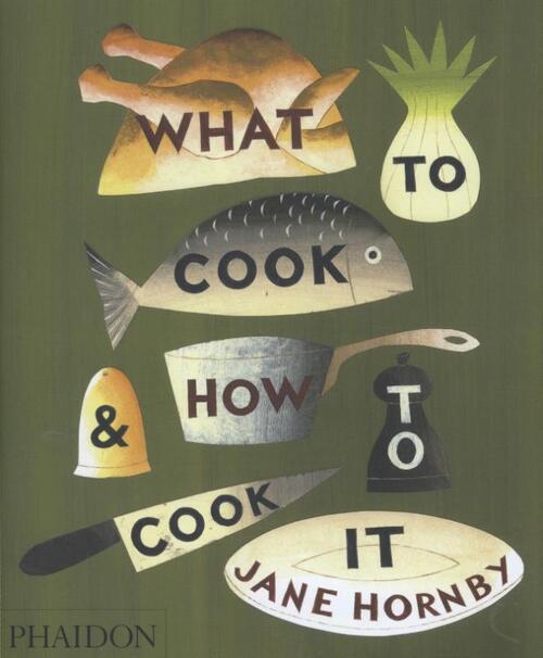 Phaidon What to Cook and How to Cook it