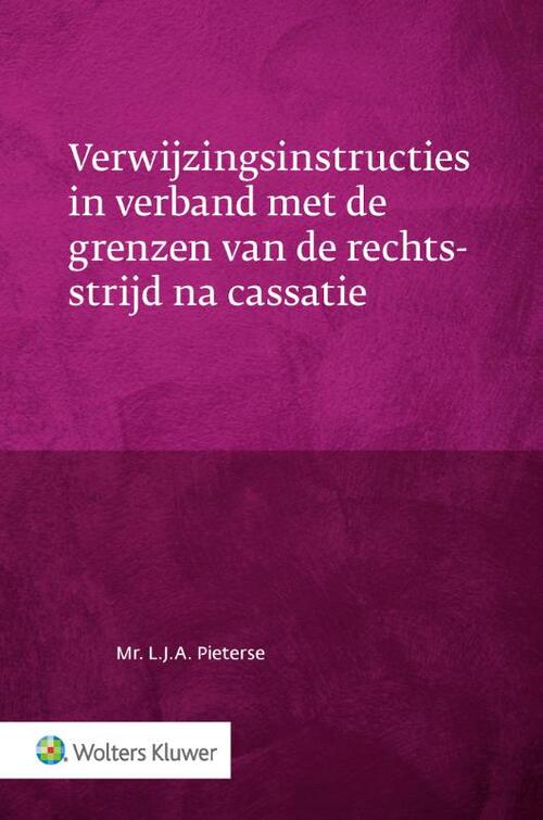 Wolters Kluwer Nederland B.V. Verwijzingsinstructies in verband met de grenzen van de rechtsstrijd na cassatie