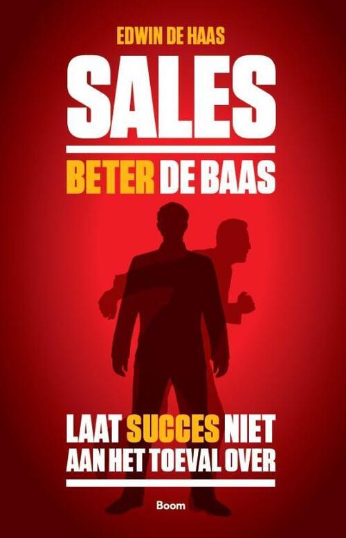 Boom Uitgevers Sales beter de baas - Laat succes niet aan het toeval over