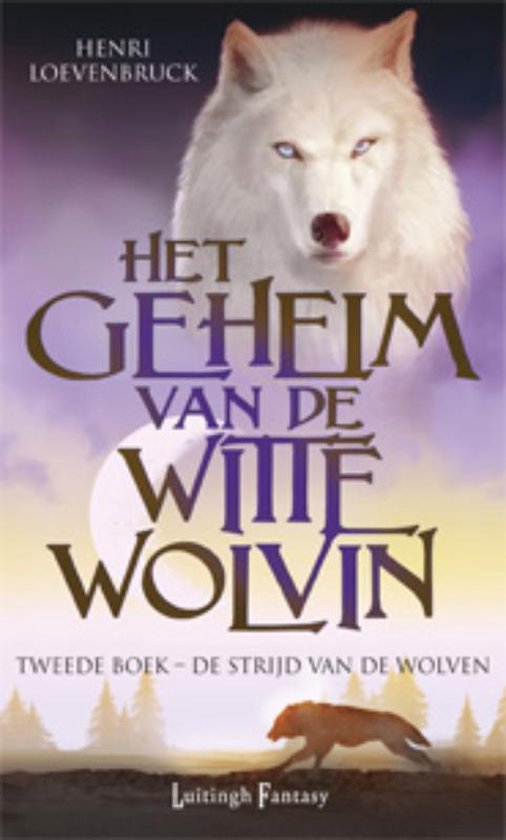 Luitingh Sijthoff Het geheim van dete Wolvin 2 - De strijd van de wolven - Wit