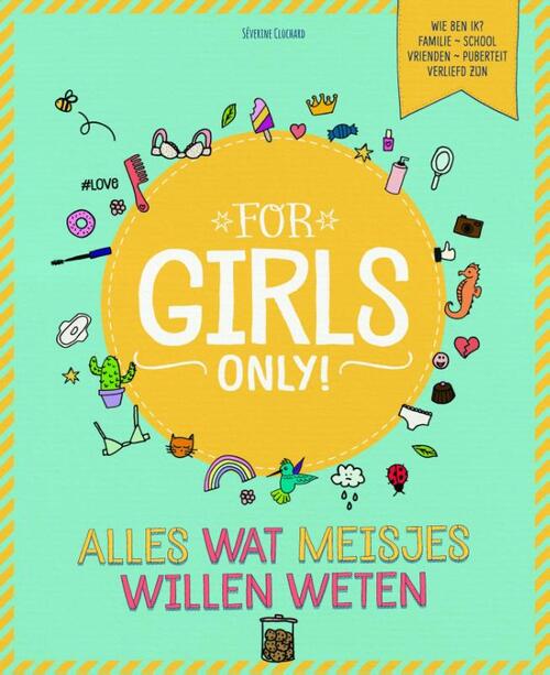 For Girls Only! Alles wat meisjes willen weten