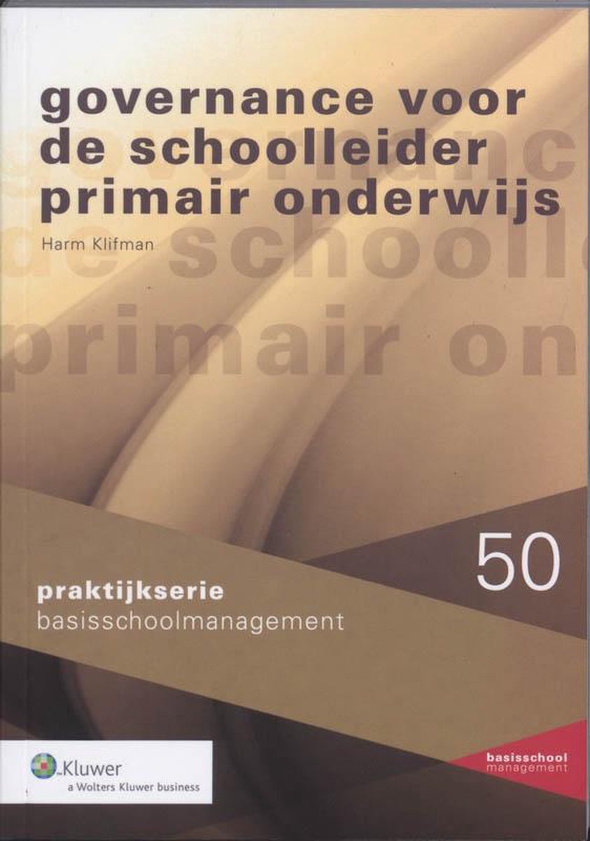 Wolters Kluwer Nederland B.V. Governance voor de schoolleider primair onderwijs