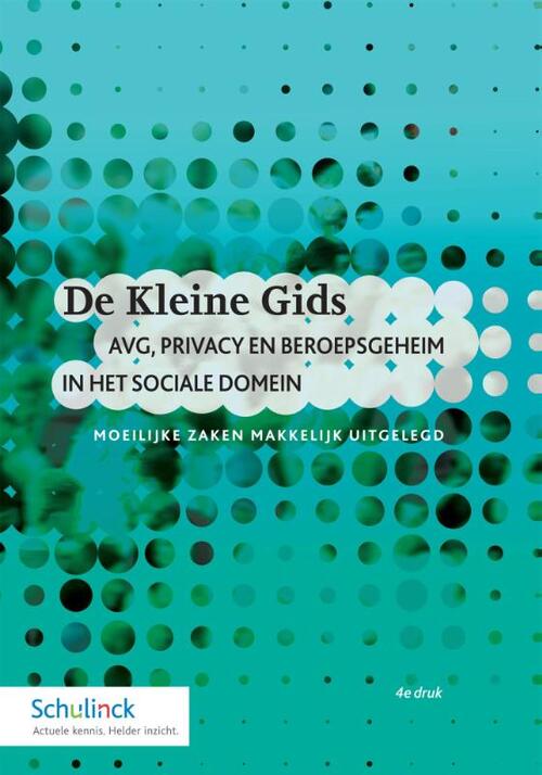 Wolters Kluwer Nederland B.V. De Kleine Gids AVG, Privacy en beroepsgeheim in het sociale domein