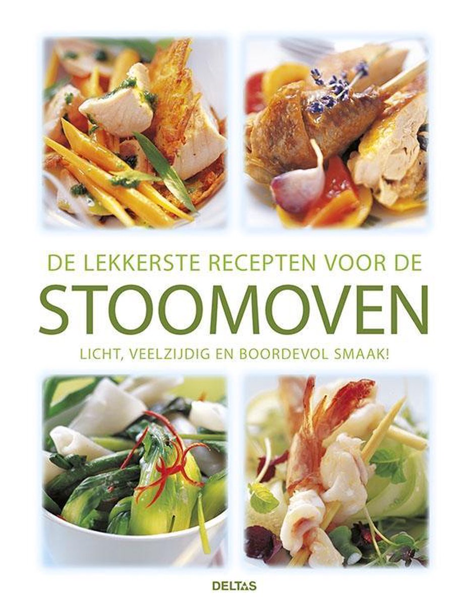 De lekkerste recepten voor de stoomoven. Licht, veelzijdig en boordevol smaak!