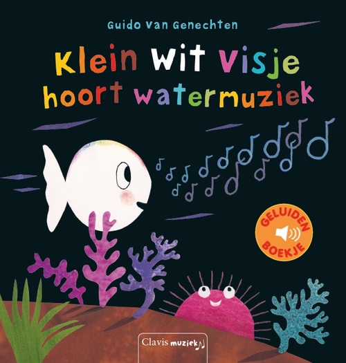 Clavis Uitgeverij Klein wit visje hoort watermuziek