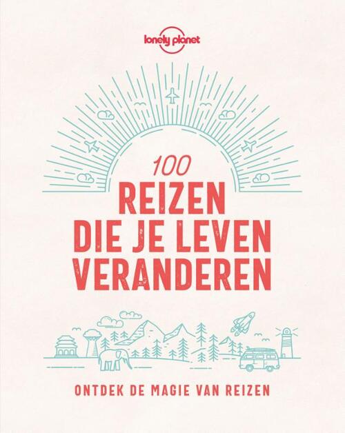 Lonely Planet 100 reizen die je leven veranderen