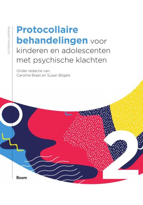 Boom Uitgevers Protocollaire behandelingen voor kinderen en adolescenten met psychische klachten