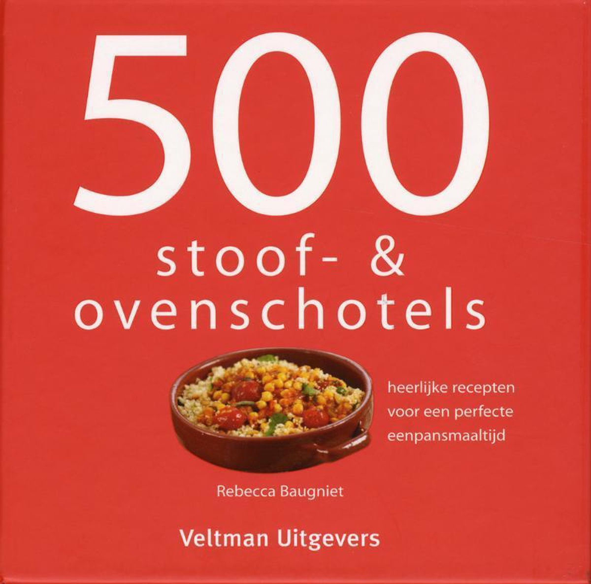 Veltman Uitgevers B.V. 500 Stoof- & Ovenschotels