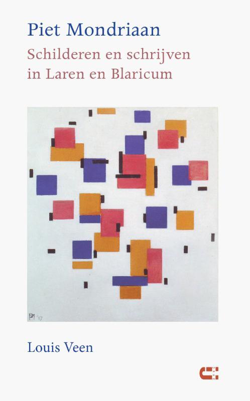 Ijzer Piet Mondriaan - Schilderen en schrijven in Laren en Blaricum