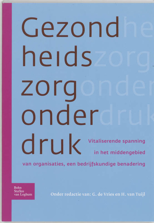 Bohn Stafleu Van Loghum De gezondheidszorg onder druk