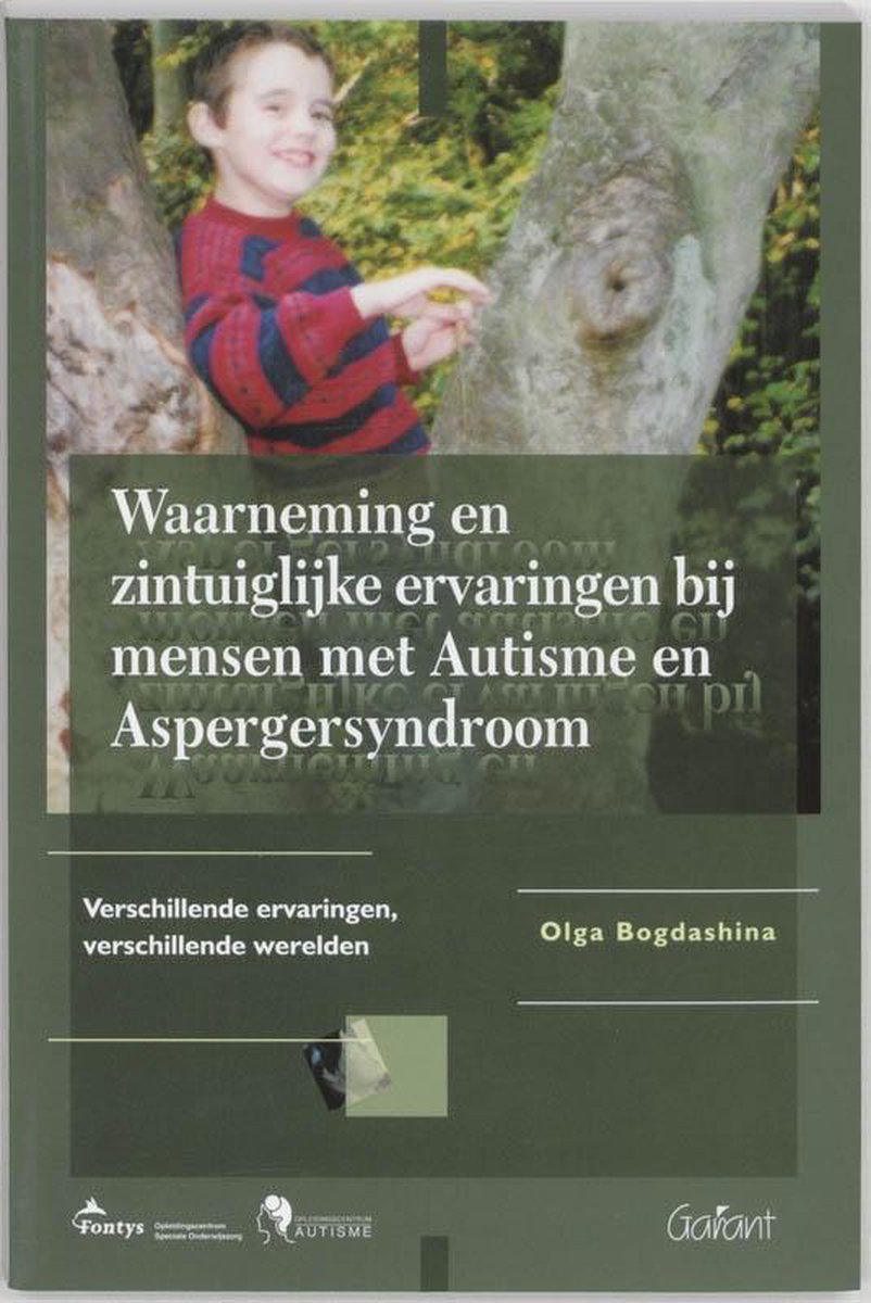 Garant Fontys OSO-Reeks Waarneming en zintuiglijke ervaringen bij mensen met Autisme en Aspergersyndroom