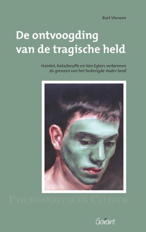 Maklu, Uitgever De ontvoogding van de tragische held. Hamlet, Katadreuffe, en Van Egers verkennen de grenzen van het bedreigde Vader-land. Reeks: Psychoanalyse en Cultuur, nr. 12