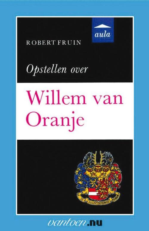 Uitgeverij Unieboek | Het Spectrum Vantoen.nu Opstellen over Willem van - Oranje