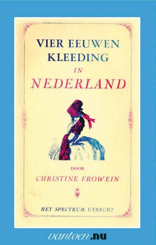 Uitgeverij Unieboek | Het Spectrum Vier eeuwen kleeding in Nederland