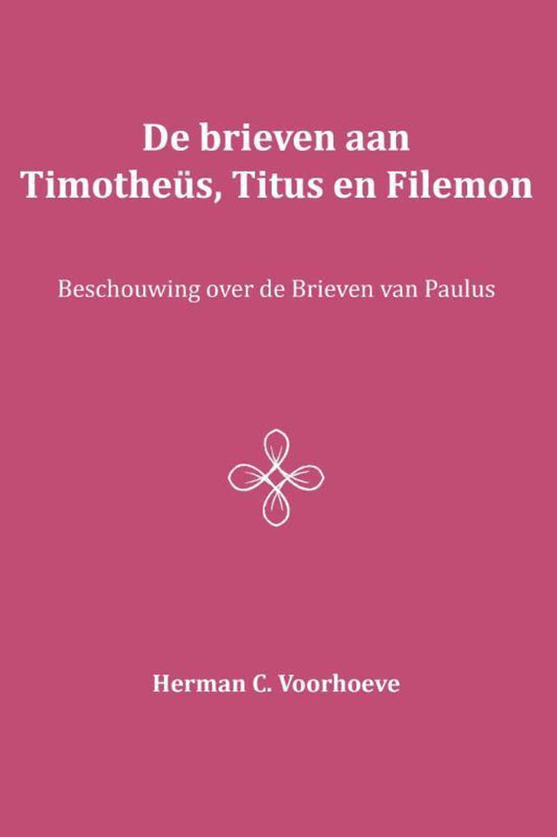 De brieven aan Timotheüs, Titus en Filemon