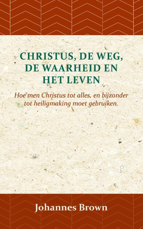 Christus, de Weg, de Waarheid en het Leven