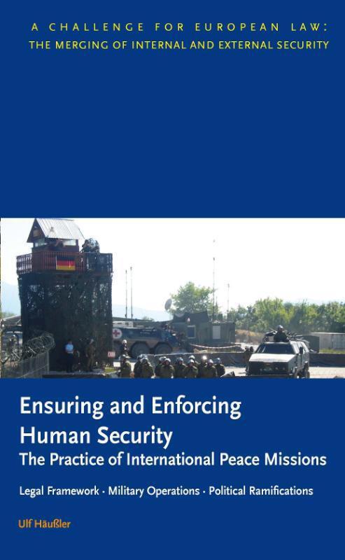 Wolf Legal Publishers Ensuring and Enforcing Human Security: The Practice of International Peace Missions