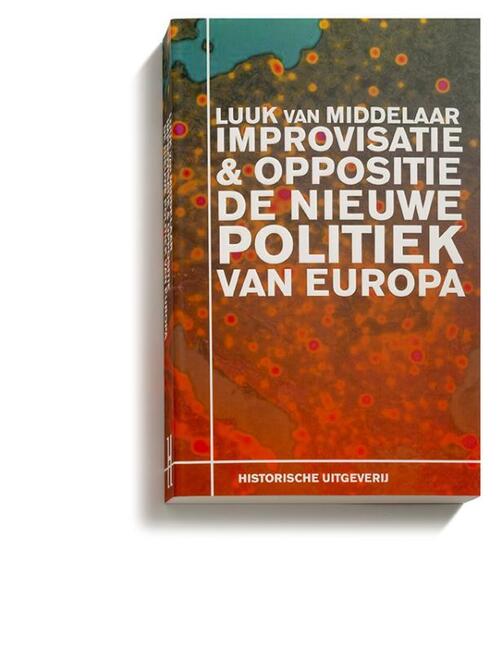 Historische Uitgeverij Groningen Improvisatie & Oppositie. De nieuwe politiek van Europa