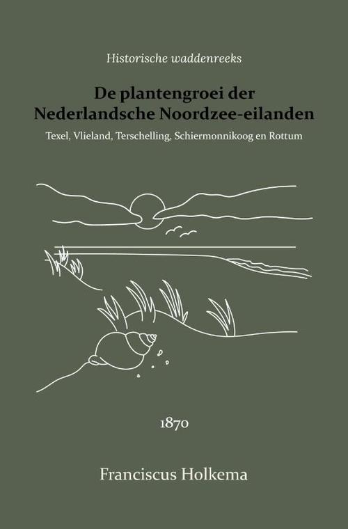 Historische Waddenreeks De plantengroei der Nederlandsche Noordzee-eilanden