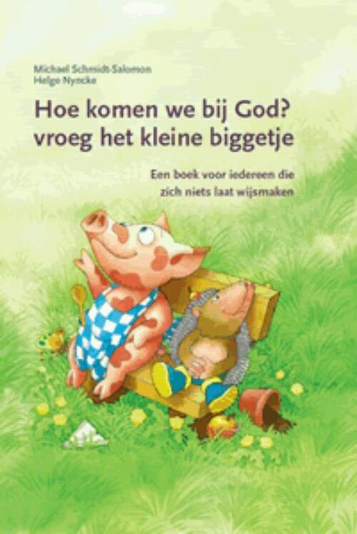 Uitgeverij Papieren Tijger Hoe komen we bij God? vroeg het kleine biggetje